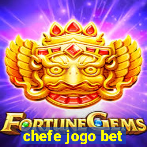 chefe jogo bet